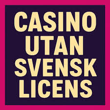 Exploring the World of Casinos Without a Swedish License -120939589